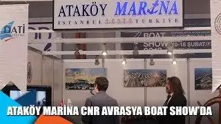 Ataköy Marina CNR Avrasya Boat Show 'da