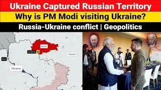 Ukraine moves inside Russia | Modi visit Zelensky in Kyiv | Russia Ukraine conflict, Geopolitics