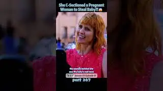 She C-Sectioned a Pregnant Woman to Steal Baby?!😱【Part 267】