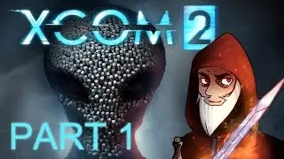 Failing at X-COM 2 - Part 1