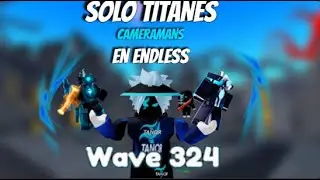 SOLO TITANES CAMERAMANS EN ENDLES.. |  #toilettowerdefense