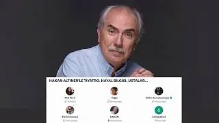 HAKAN ALTINER İLE TİYATRO, HAYAL BİLGİSİ, USTALAR...