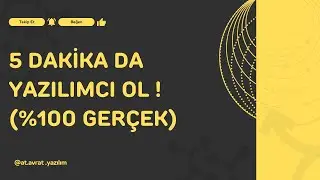 5 Dakika da Yazılımcı Ol (!)