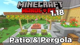 Minecraft 1.18 Hardcore Survival - Ep 22 - Patio with Lighted Pergola