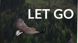 LET GO - Motivational Video