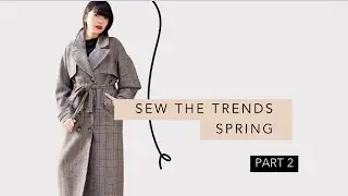 Sew The Trends Spring || Part 2 || Fashion Sewing