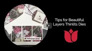 Tips for Beautiful Layers Thinlits Dies