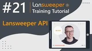 Lansweeper training tutorial #21 - API