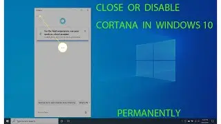 How to Disable  or Close Cortana in Windows 10 Parmanently.// Remove Cortana in Window 10 Easily.