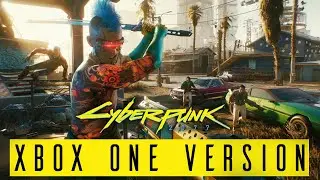 CYBERPUNK 2077 - HOW BAD IS THE XBOX ONE VERSION ???
