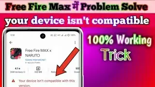 Free fire max your device isn't compatible with this version | ff max play store compatible problem