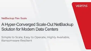 NetBackup Flex Scale Technical Highlights