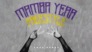 Trae Perry - Mamba Year Freestyle (Audio)