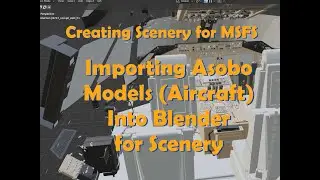 Creating Scenery for MSFS: Importing an Asobo Model into Blender to use as Static Scenery