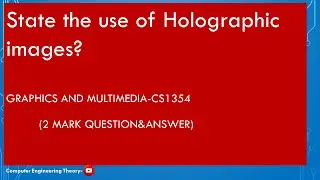 State the use of Holographic images?/graphics and multimedia/computer engineering theory