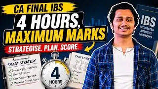 CA Final IBS Paper Solving Strategy 🧠 | 4 Hours, Maximum Marks Strategy | CA Sparsh Singhal 🚀