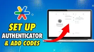 How to Set Up Google Authenticator & Add Codes