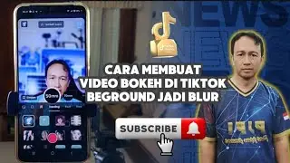 Cara membuat video Bokeh di Tiktok, Beground jadi Ngeblur