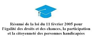 11.  Loi 11 février 2005 pour l'égalité des droits et des chances des personnes handicapées