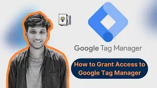 How to Grant Access to Google Tag Manager: A Step-by-Step Guide