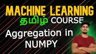 Aggregation in NUMPY (MACHINE LEARNING) தமிழ் 