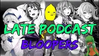 LATE PODCAST BLOOPERS (Funny moments)