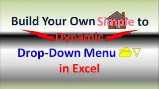 Create Simple & Dynamic Drop Down Menus in Excel of your Own!