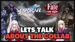 Let's Talk About The Star Rail & Fate Stay Night Collaboration | Honkai Star Rail Discussion