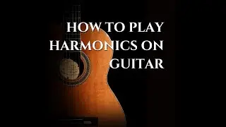 4 Ways to PLay Harmonics ON Guitar