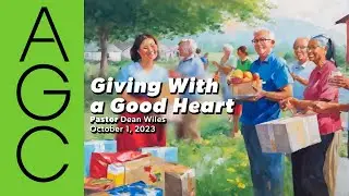 Giving With a Good Heart - Sunday Service, October 1, 2023