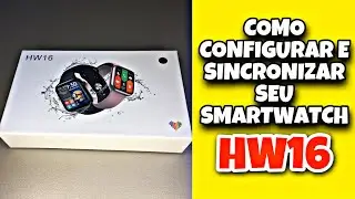 COMO CONFIGURAR E SINCRONIZAR SEU SMARTWATCH HW16