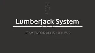 [Altis Life] Lumberjack System - ArmA 3