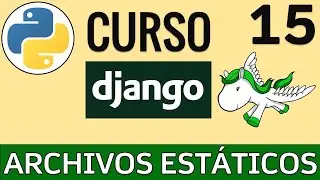 Configurar Archivos Estáticos (Static Files) (CSS, JS, Imágenes y Fuentes) | Curso Django 🦄 # 15