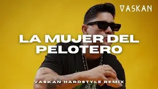 Baby Lores - La Mujer Del Pelotero (Vaskan Hardstyle Remix)