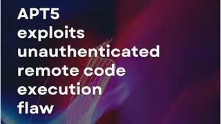 APT5  exploits unauthenticated  remote code execution flaw I CYBERSECURITY NEWS 📰
