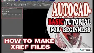 AUTOCAD - HOW TO MAKE XREF FILES