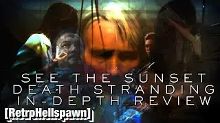 SEE THE SUNSET - Death Stranding Review Trailer