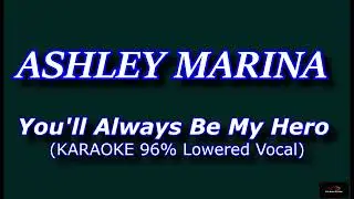 ASHLEY MARINA   You'll Always Be My Hero KARAOKE 96% Lowered Vocal