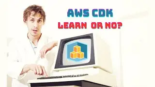 Is AWS CDK Worth Learning in 2024?