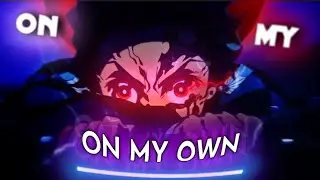 «On My Own» ⟨Demon Slayer - EDIT/AMV⟩ Tanjiro Vs Daki S›2
