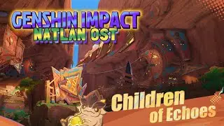 Genshin Impact - "Children of Echoes" OST | 30 mins | Pro-Edit