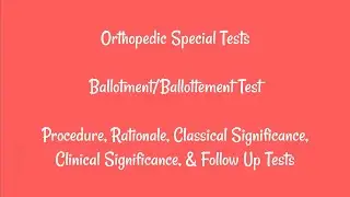 Orthopedic Special Tests - Ballotment/Ballottement Test (Procedure, Rationale, Significance)