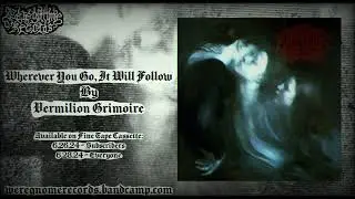 Vermilion Grimoire - Wherever You Go, It Will Follow (black metal)