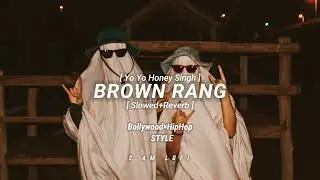 BROWN RONG💕✨-LOFI [ Slowed+Reverb ] | Bollywood×HipHop Style | Honey Singh | 2 AM LOFI