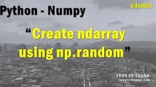 [PYTHON][numpy-09] ndarray 생성 - np.random