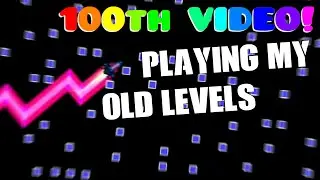 Playing MY OLD/BAD LEVELS (100th video special!!)