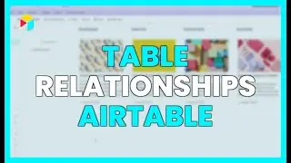 TABLE RELATIONSHIPS IN AIRTABLE?