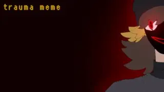TRAUMA meme | oc
