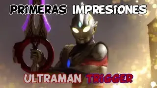 [Primeras Impresiones] Ultraman Trigger