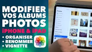 Edit your photo albums on iPhone, iPad, iPad Pro: organize, rename, choose a thumbnail